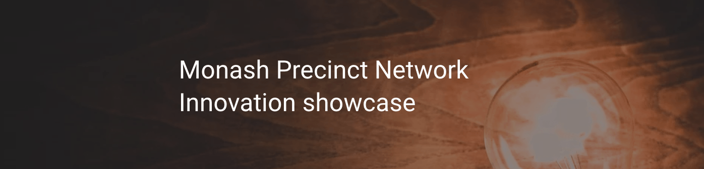 Monash Precinct Showcase
